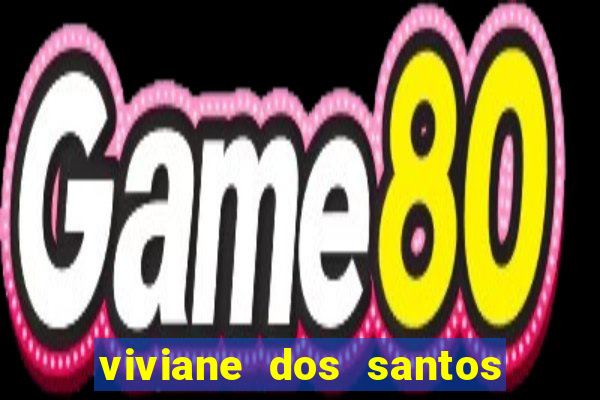 viviane dos santos barbosa biografia